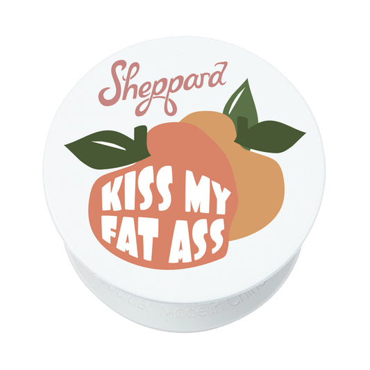 Kiss My Fat Ass - Pop Socket